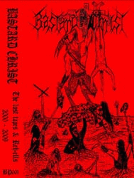 Bastard Christ : Lost Tapes & Reh-ells 2000 - 2009